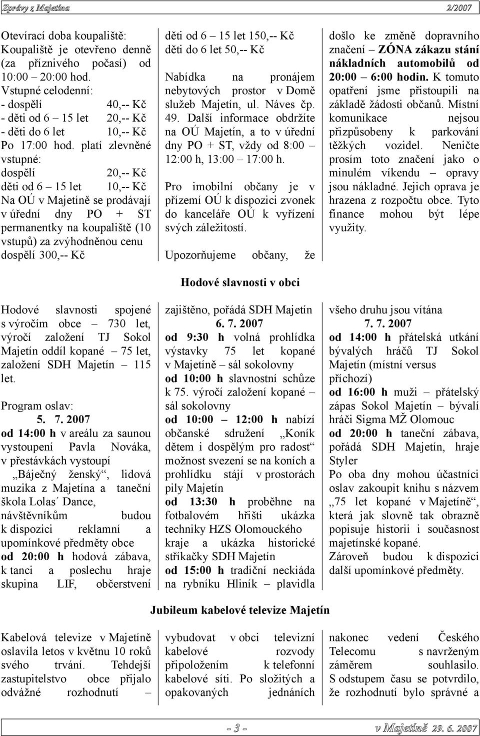 let 150,-- Kč děti do 6 let 50,-- Kč Nbídk n pronájem nebytových prostor v Domě služeb Mjetín, ul. Náves čp. 49.