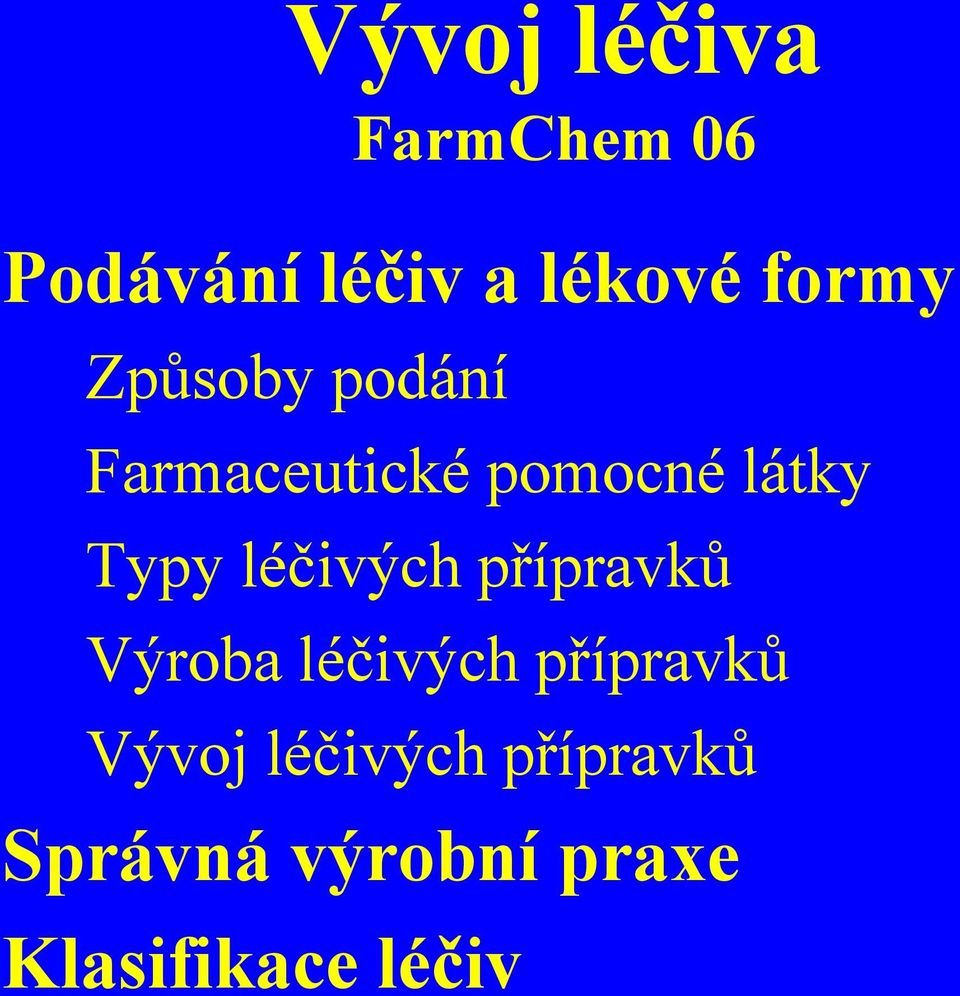 Typy léčivých přípravků Výroba léčivých přípravků