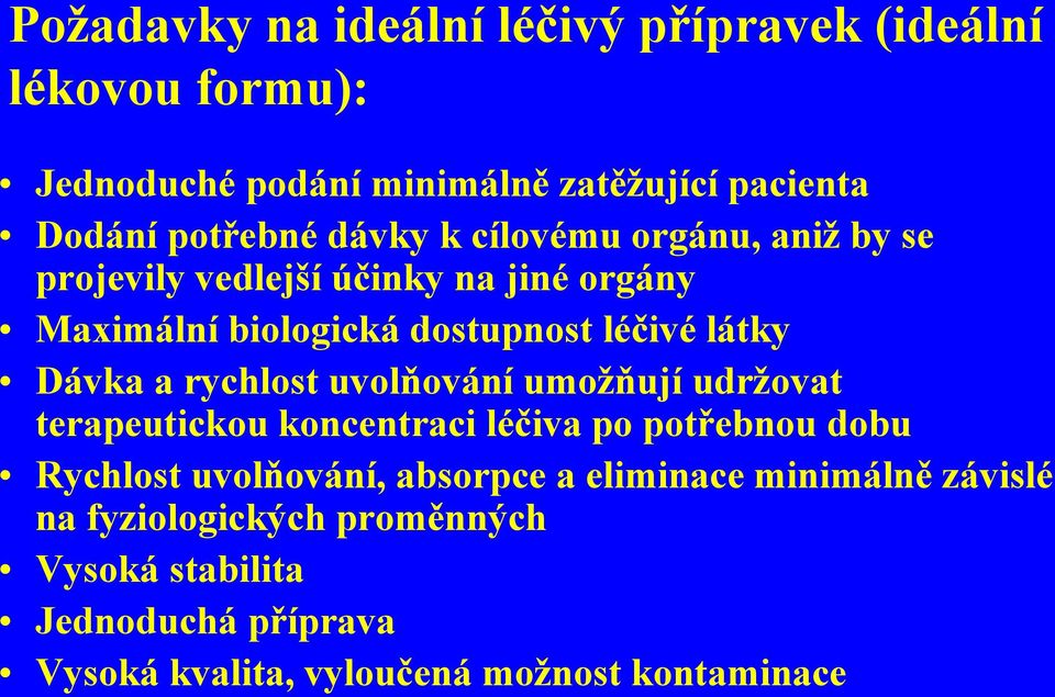 rychlost uvolňování umožňují udržovat terapeutickou koncentraci léčiva po potřebnou dobu Rychlost uvolňování, absorpce a