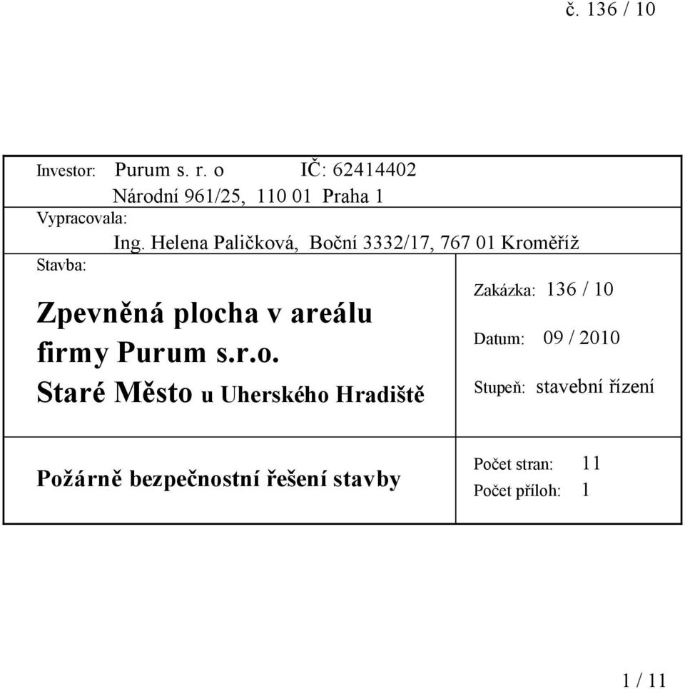 Helena Paličková, Boční 3332/17, 767 01 Kroměříž Stavba: Zakázka: 136 / 10 Zpevněná plocha