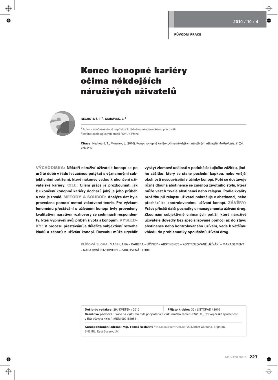 Konec konopné kariéry oèima nìkdejších náruživých uživatelù. Adiktologie, (10)4, 226 235.