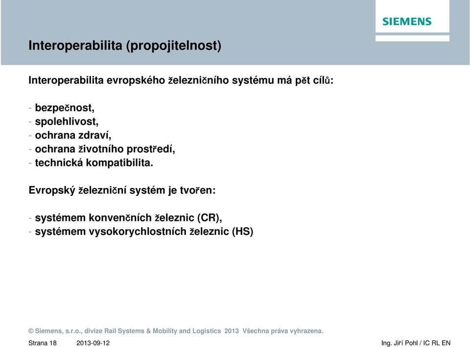 prostředí, - technická kompatibilita.