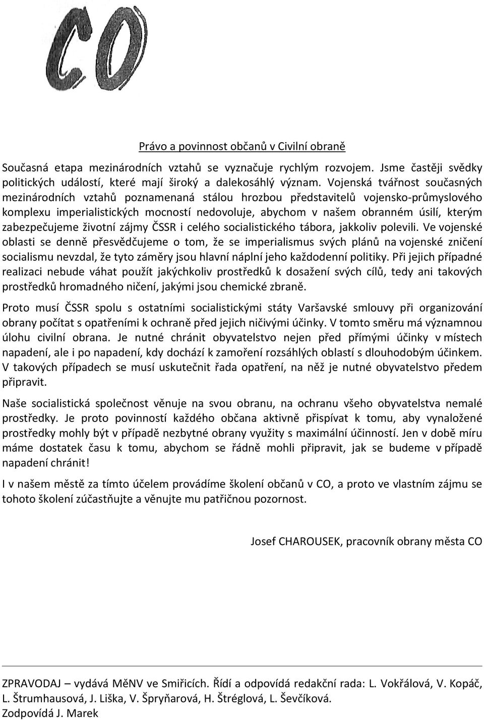 zabezpečujeme životní zájmy ČSSR i celého socialistického tábora, jakkoliv polevili.