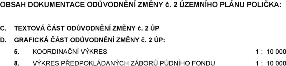 TEXTOVÁ ČÁST ODŮVODNĚNÍ ZMĚNY č. 2 ÚP D.