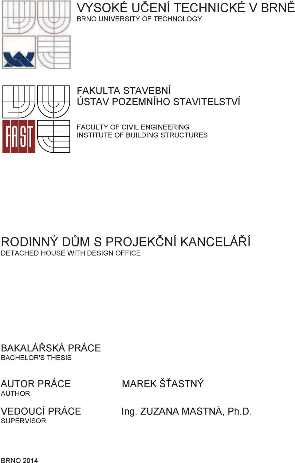 RODINNÝ DM S PROJEKNÍ KANCELÁÍ DETACHED HOUSE WITH DESIGN OFFICE BAKALÁSKÁ PRÁCE