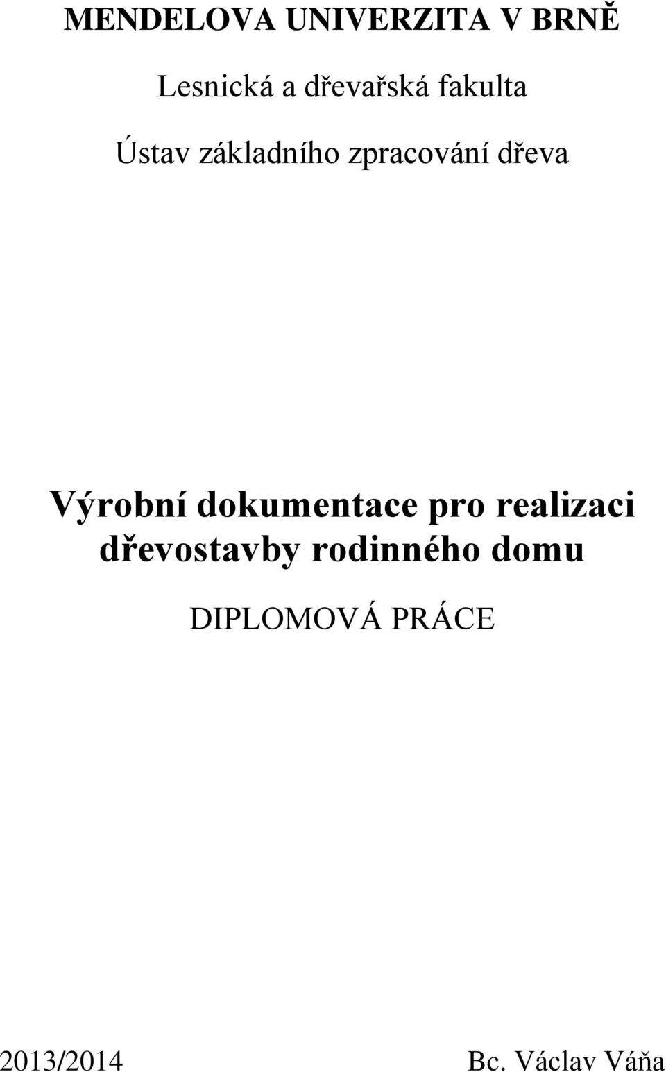 Výrobní dokumentace pro realizaci dřevostavby