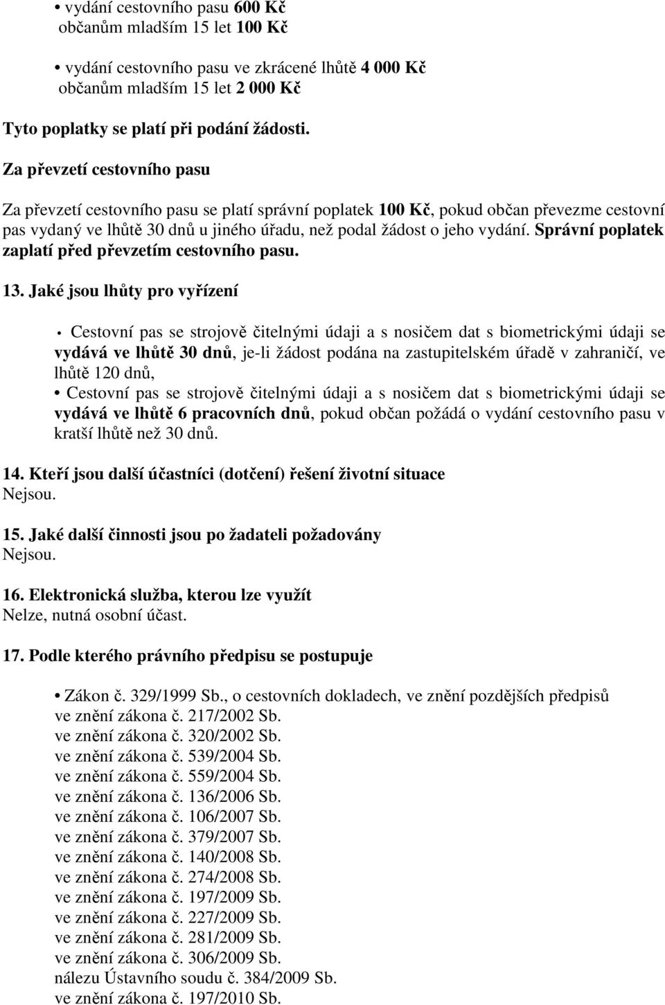 Správní poplatek zaplatí před převzetím cestovního pasu. 13.