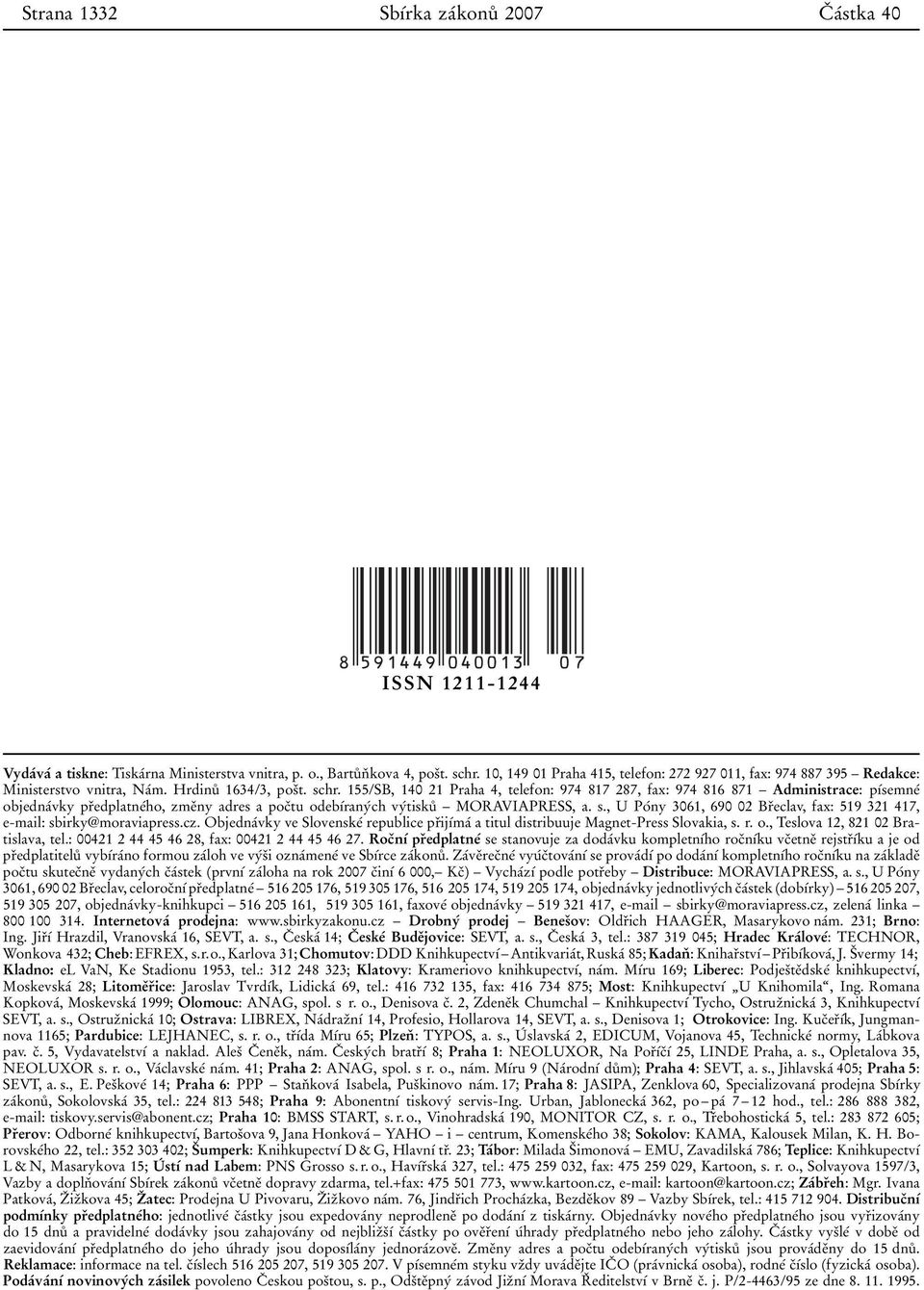 155/SB, 140 21 Praha 4, telefon: 974 817 287, fax: 974 816 871 Б Administrace: pѕтsemneт objednaтvky prяedplatneтho, zmeяny adres a pocяtu odebѕтranyтch vyтtiskuъ Б MORAVIAPRESS, a. s.