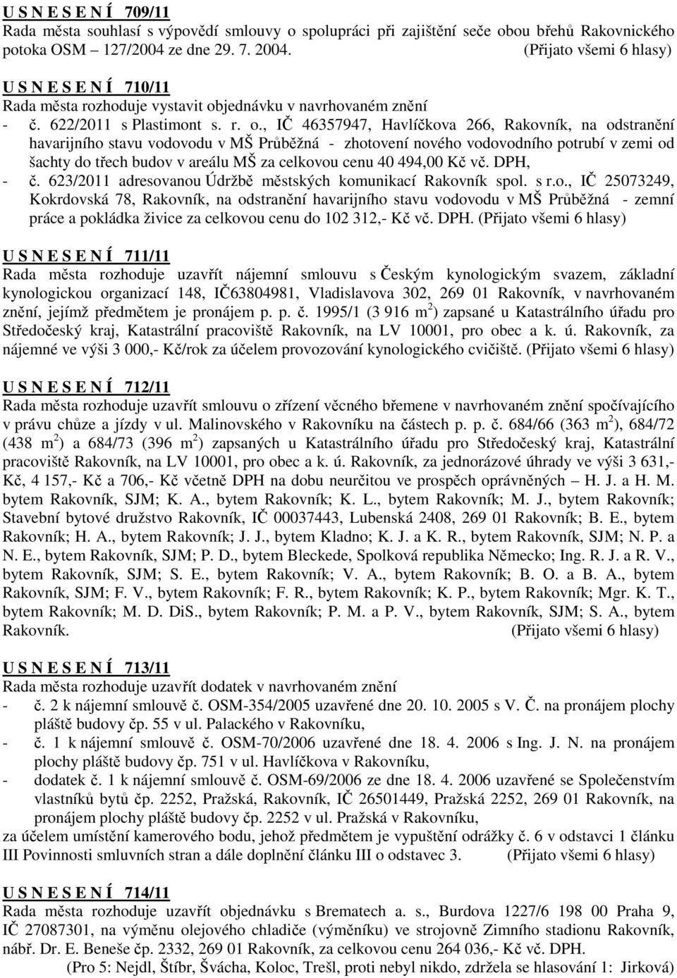 jednávku v navrhovaném znění - č. 622/2011 s Plastimont s. r. o.