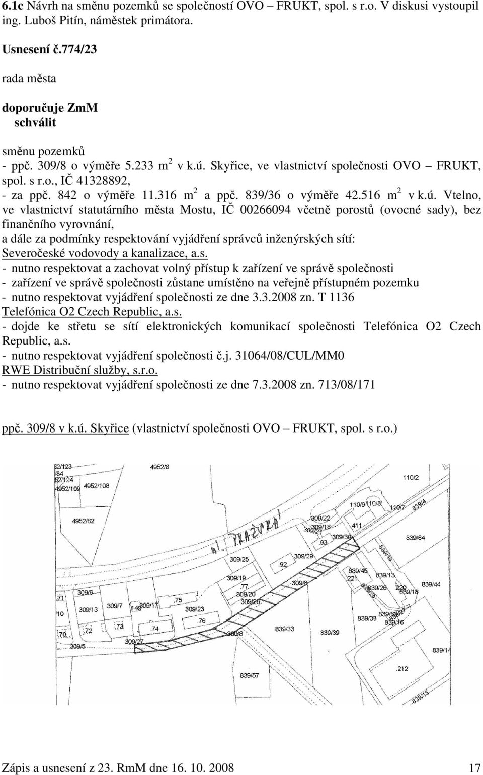 Skyřice, ve vlastnictví společnosti OVO FRUKT, spol. s r.o., IČ 41328892, - za ppč. 842 o výměře 11.316 m 2 a ppč. 839/36 o výměře 42.516 m 2 v k.ú.