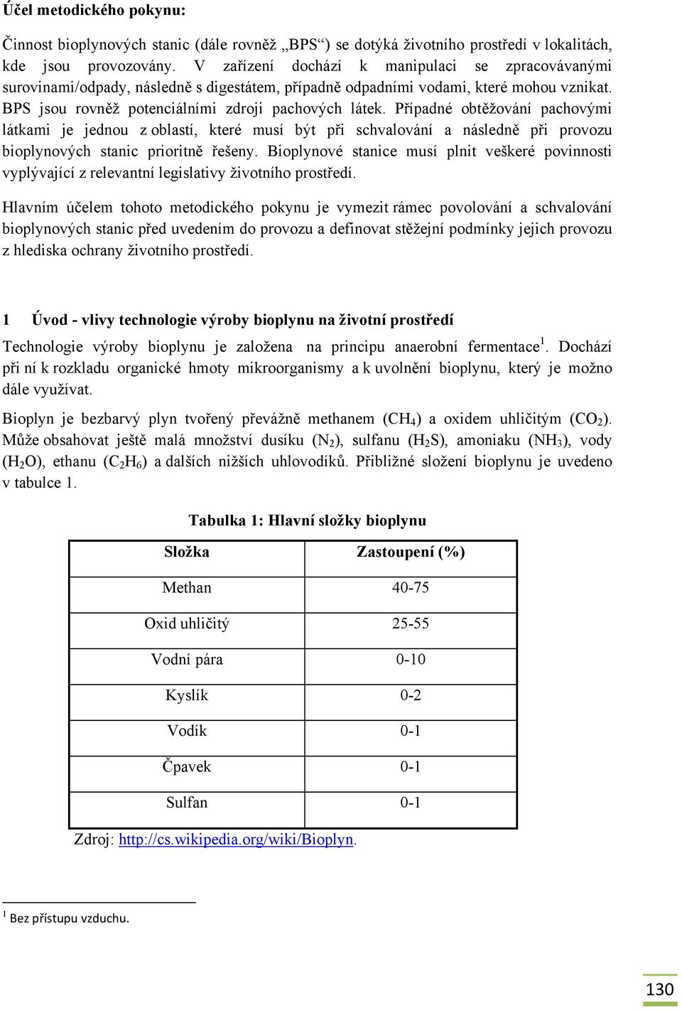 Případné obtěžování pachovými látkami je jednou z oblastí, které musí být při schvalování a následně při provozu bioplynových stanic prioritně řešeny.