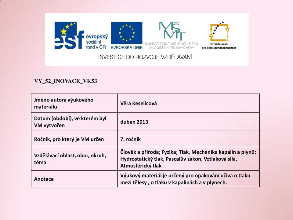 ročník Člověk a příroda; Fyzika; Tlak, Mechanika kapalin a plynů; Hydrostatický tlak, Pascalův zákon,