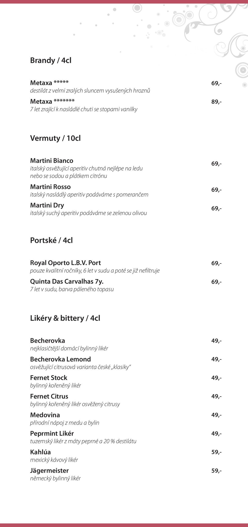 Oporto L.B.V. Port pouze kvalitní ročníky, 6 let v sudu a poté se již nefiltruje Quinta Das Carvalhas 7y.