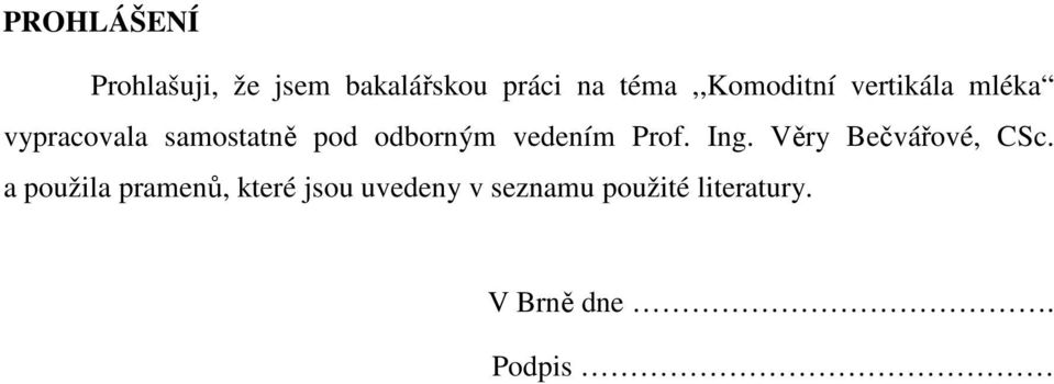 odborným vedením Prof. Ing. Věry Bečvářové, CSc.