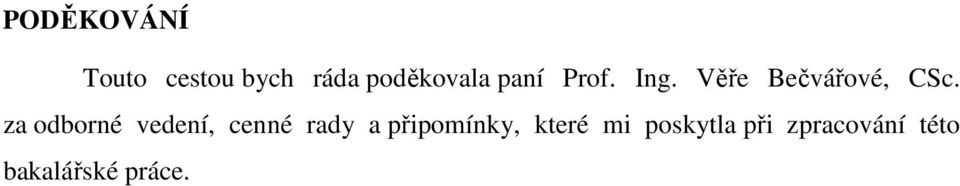 za odborné vedení, cenné rady a připomínky,