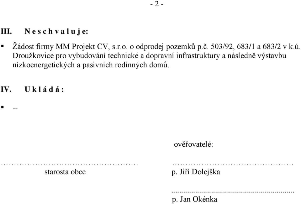 Droužkovice pro vybudování technické a dopravní infrastruktury a následně výstavbu