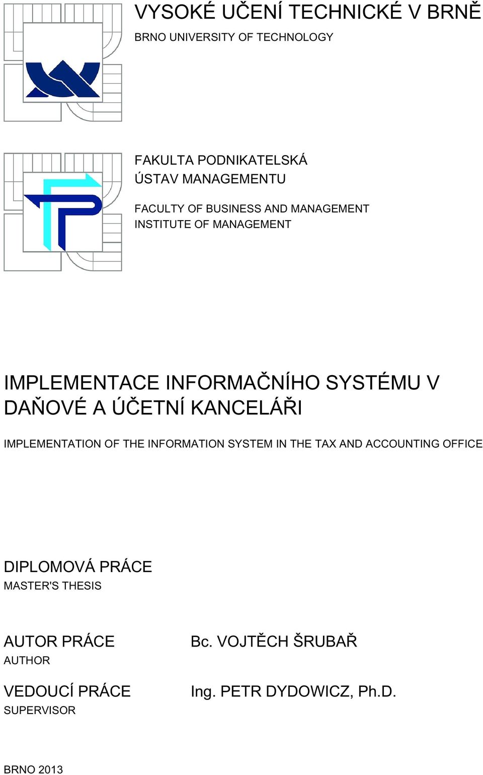 ÚČETNÍ KANCELÁŘI IMPLEMENTATION OF THE INFORMATION SYSTEM IN THE TAX AND ACCOUNTING OFFICE DIPLOMOVÁ PRÁCE