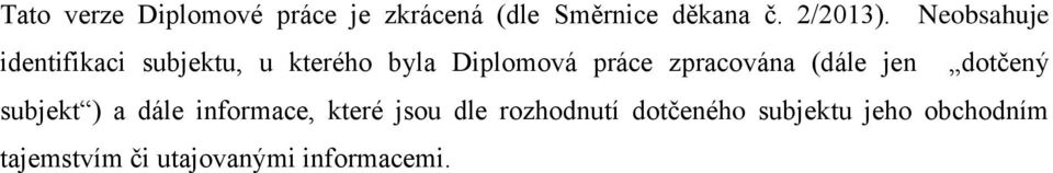 zpracována (dále jen dotčený subjekt ) a dále informace, které jsou dle