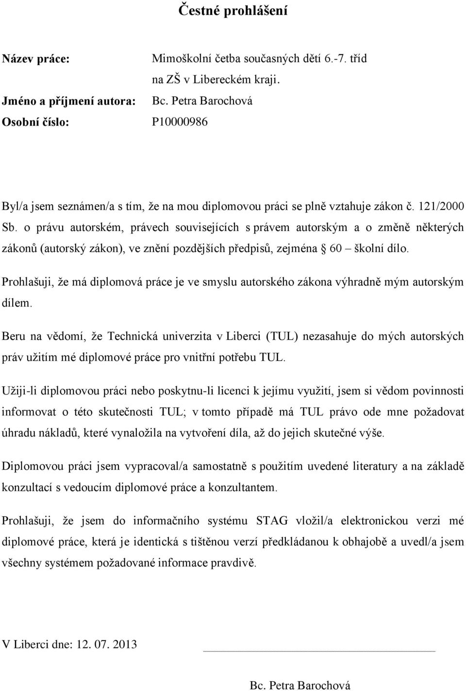 o právu autorském, právech souvisejících s právem autorským a o změně některých zákonů (autorský zákon), ve znění pozdějších předpisů, zejména 60 školní dílo.