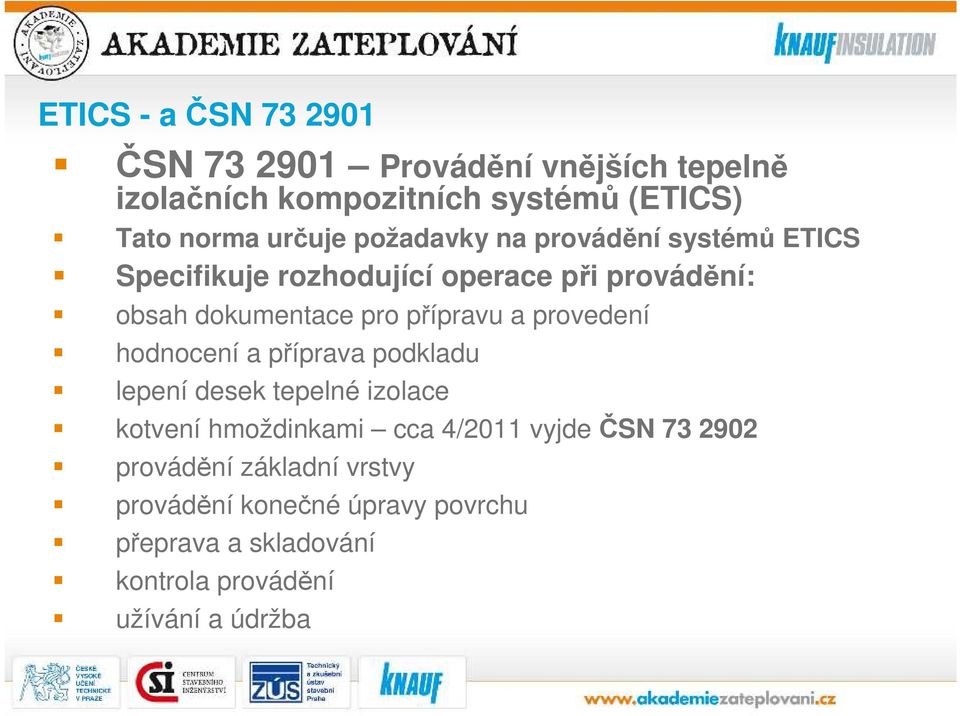 přípravu a provedení hodnocení a příprava podkladu lepení desek tepelné izolace kotvení hmoždinkami cca 4/2011 vyjde