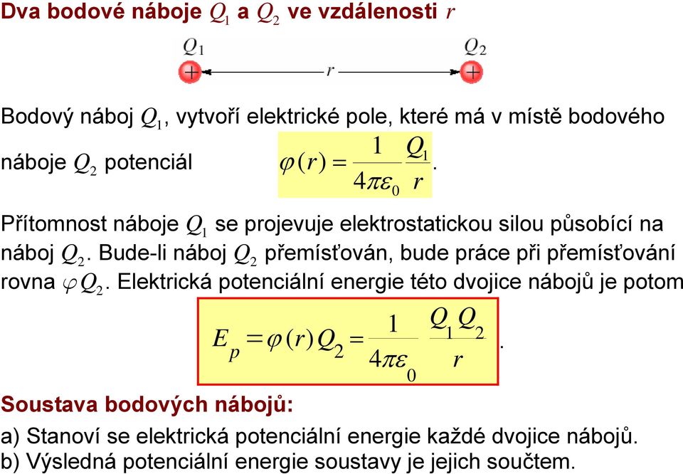 Bude-l náboj Q2 přemísťován, bude práce př přemísťování rovna.