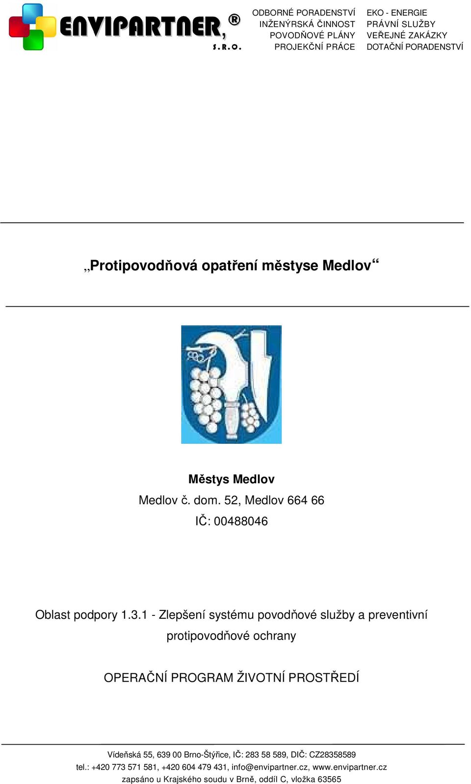 1 - Zlepšení systému povodňové služby a preventivní protipovodňové ochrany OPERAČNÍ PROGRAM ŽIVOTNÍ