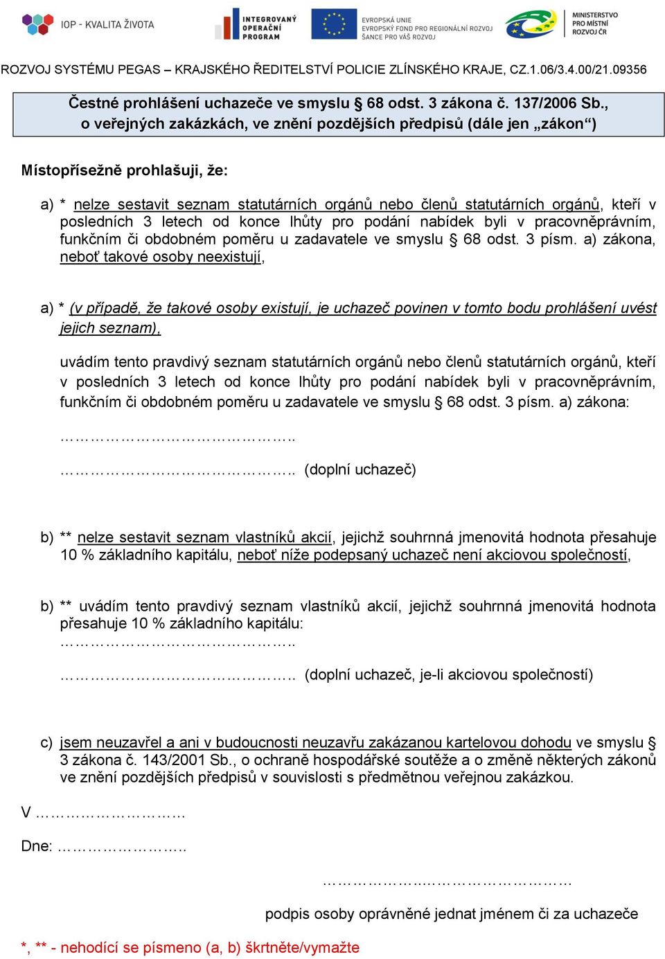 3 letech od konce lhůty pro podání nabídek byli v pracovněprávním, funkčním či obdobném poměru u zadavatele ve smyslu 68 odst. 3 písm.