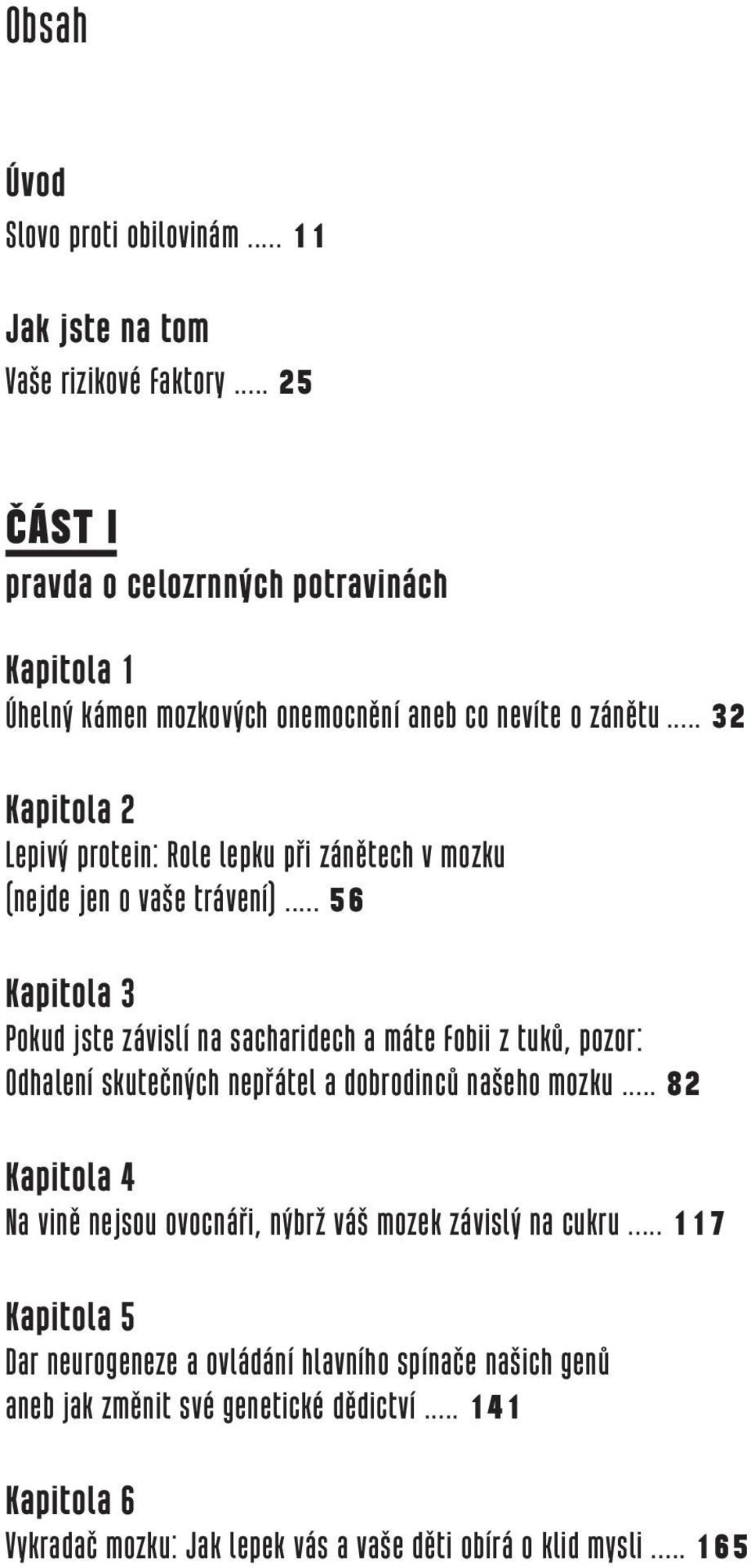 .. 32 Kapitola 2 Lepivý protein: Role lepku při zánětech v mozku (nejde jen o vaše trávení).