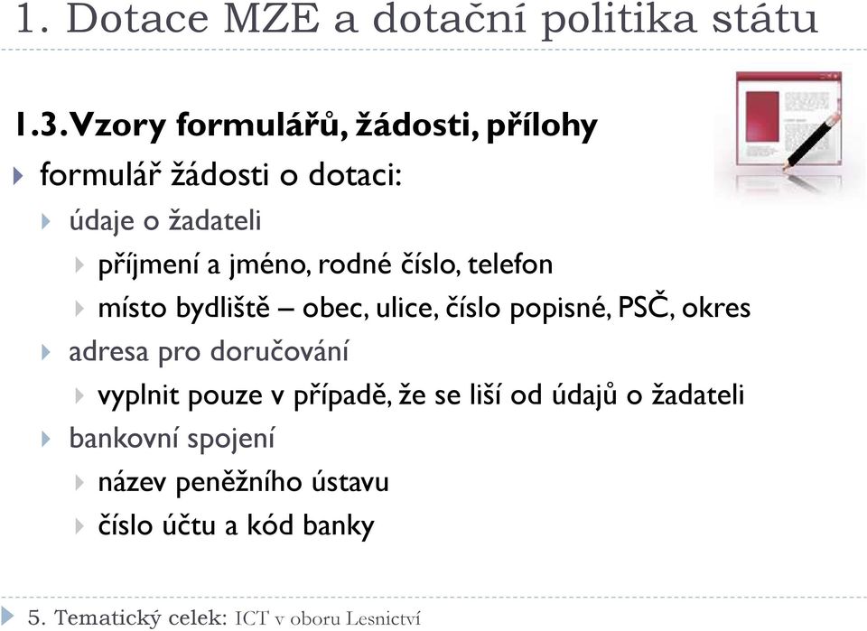 jméno, rodné číslo, telefon místo bydliště obec, ulice, číslo popisné, PSČ, okres adresa