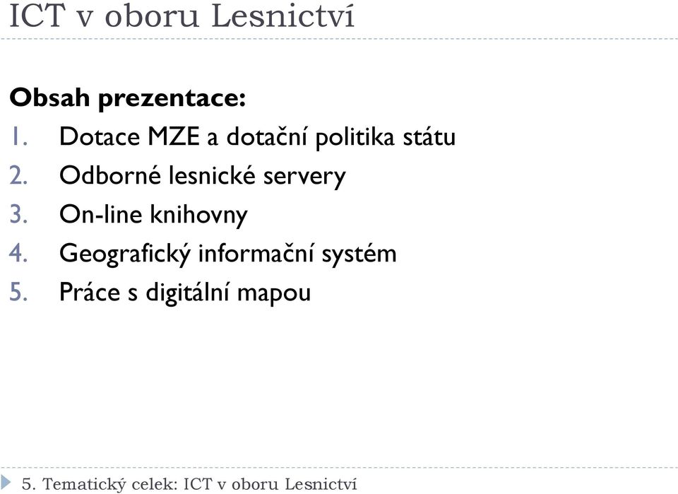 Odborné lesnické servery 3. On-line knihovny 4.