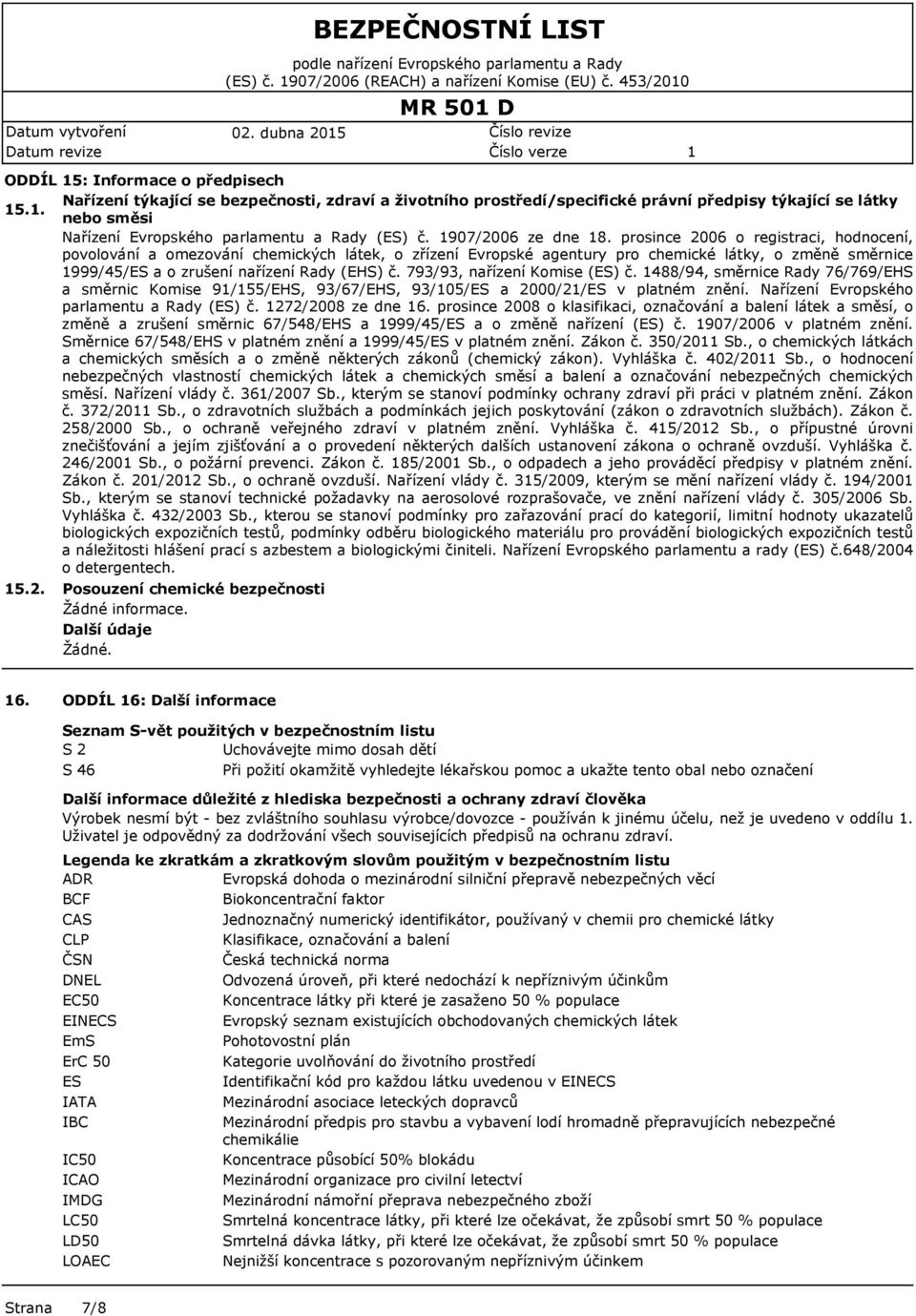 . nebo směsi Nařízení Evropského parlamentu a Rady (ES) č. 907/2006 ze dne 8.