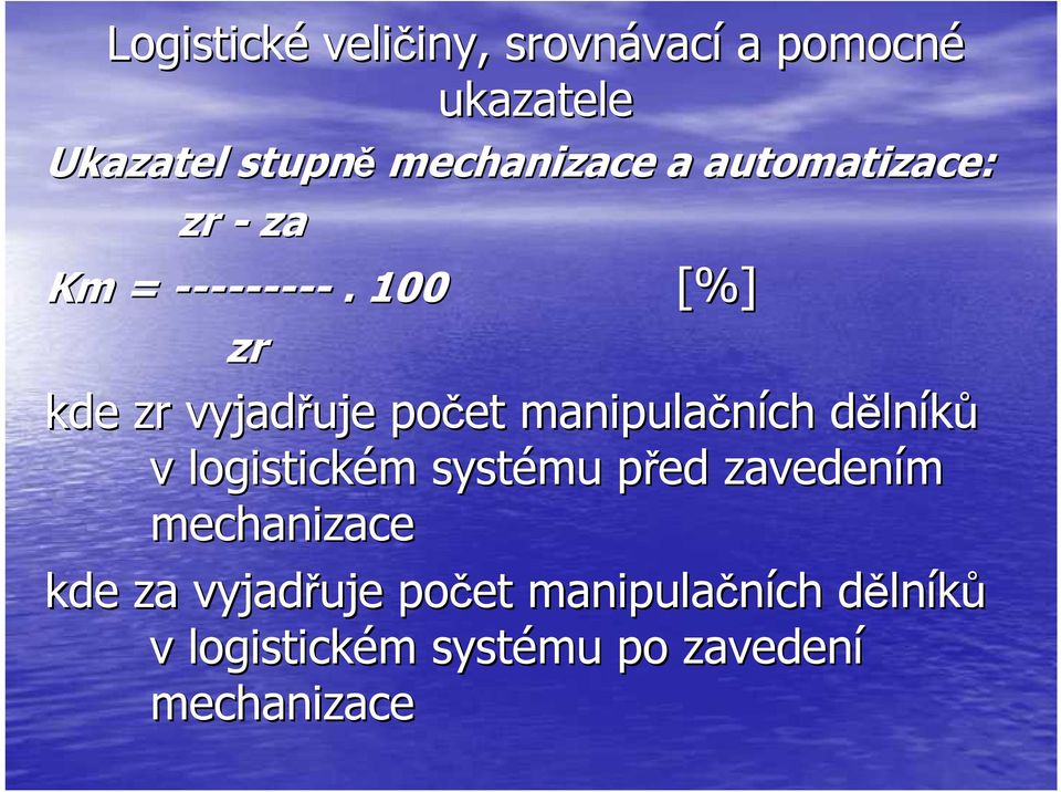 logistickém m systému před p zavedením mechanizace kde za vyjadřuje