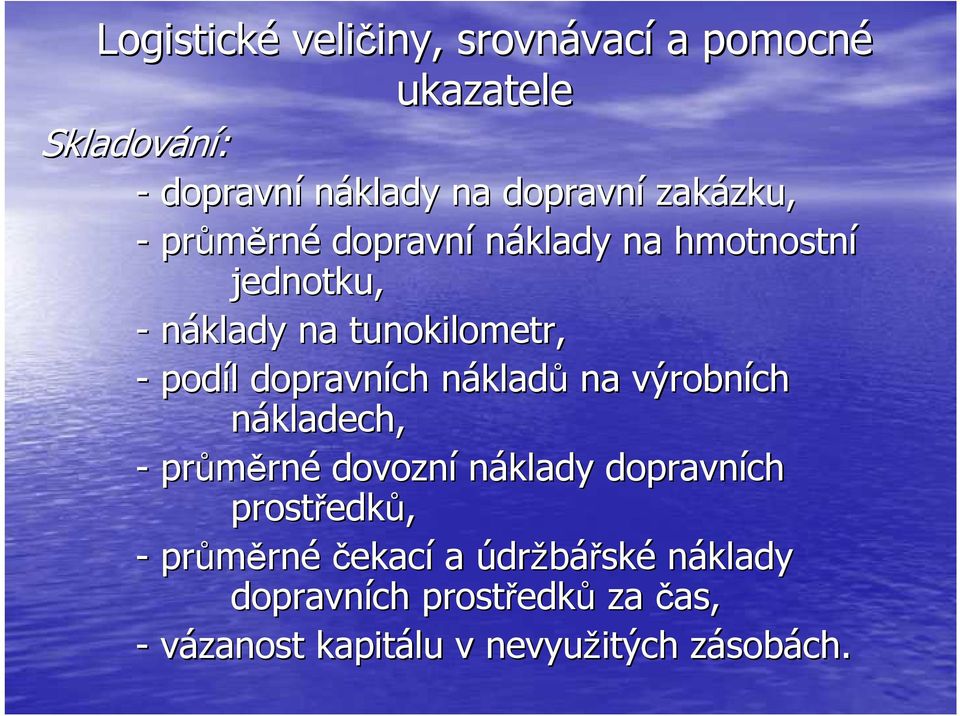 výrobních nákladech, - průměrn rné dovozní náklady dopravních prostředk edků, - průměrn