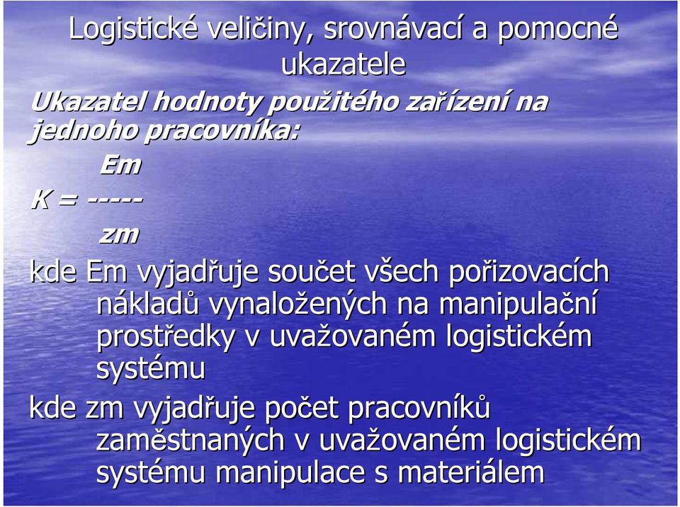 manipulační prostředky v uvažovan ovaném m logistickém systému kde zm vyjadřuje