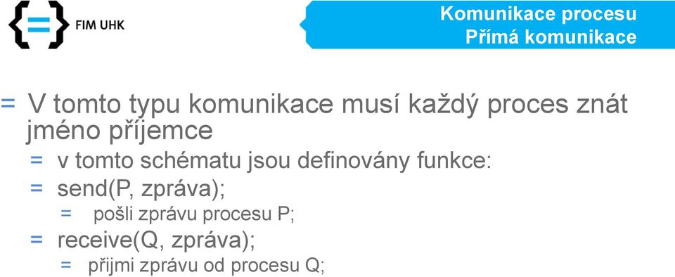 definovány funkce: = send(p, zpráva); = pošli zprávu