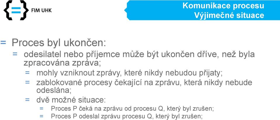 procesy čekající na zprávu, která nikdy nebude odeslána; = dvě možné situace: = Proces P čeká