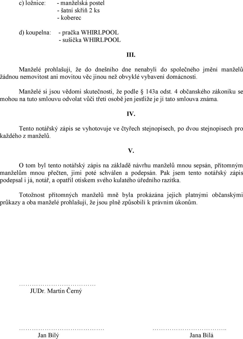 4 občanského zákoníku se mohou na tuto smlouvu odvolat vůči třetí osobě jen jestliže je jí tato smlouva známa.