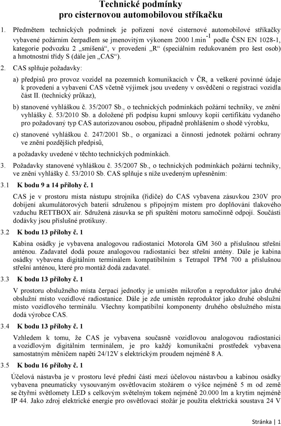 min -1 podle ČSN EN 1028-1, kategorie podvozku 2 