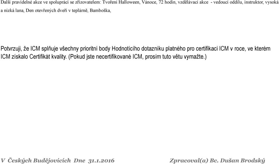 prioritní body Hodnotícího dotazníku platného pro certifikaci ICM v roce, ve kterém ICM získalo Certifikát kvality.