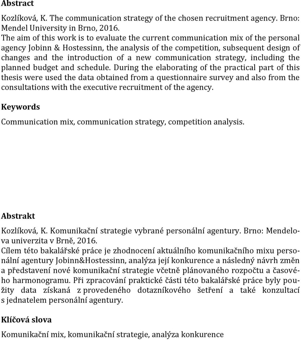 new communication strategy, including the planned budget and schedule.