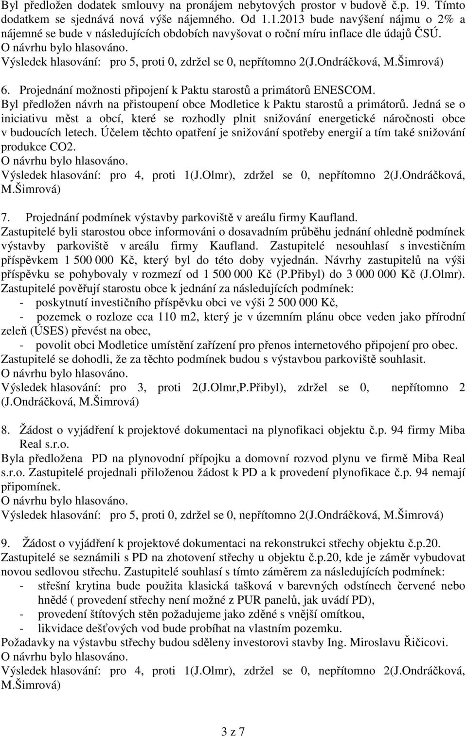 Jedná se o iniciativu měst a obcí, které se rozhodly plnit snižování energetické náročnosti obce v budoucích letech.