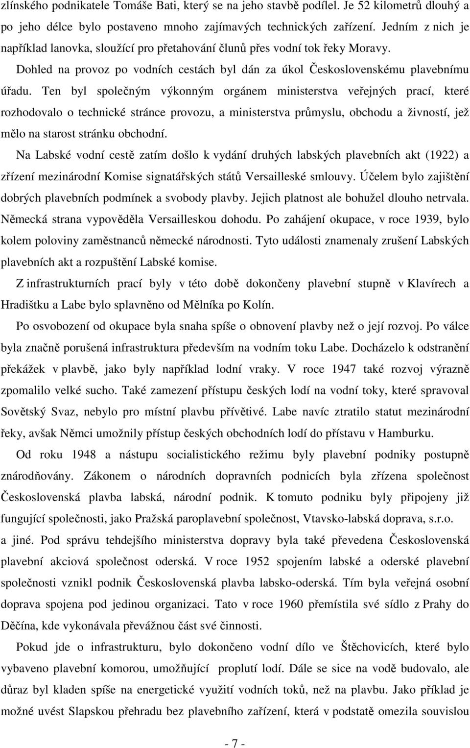 Ten byl společným výkonným orgánem ministerstva veřejných prací, které rozhodovalo o technické stránce provozu, a ministerstva průmyslu, obchodu a živností, jež mělo na starost stránku obchodní.