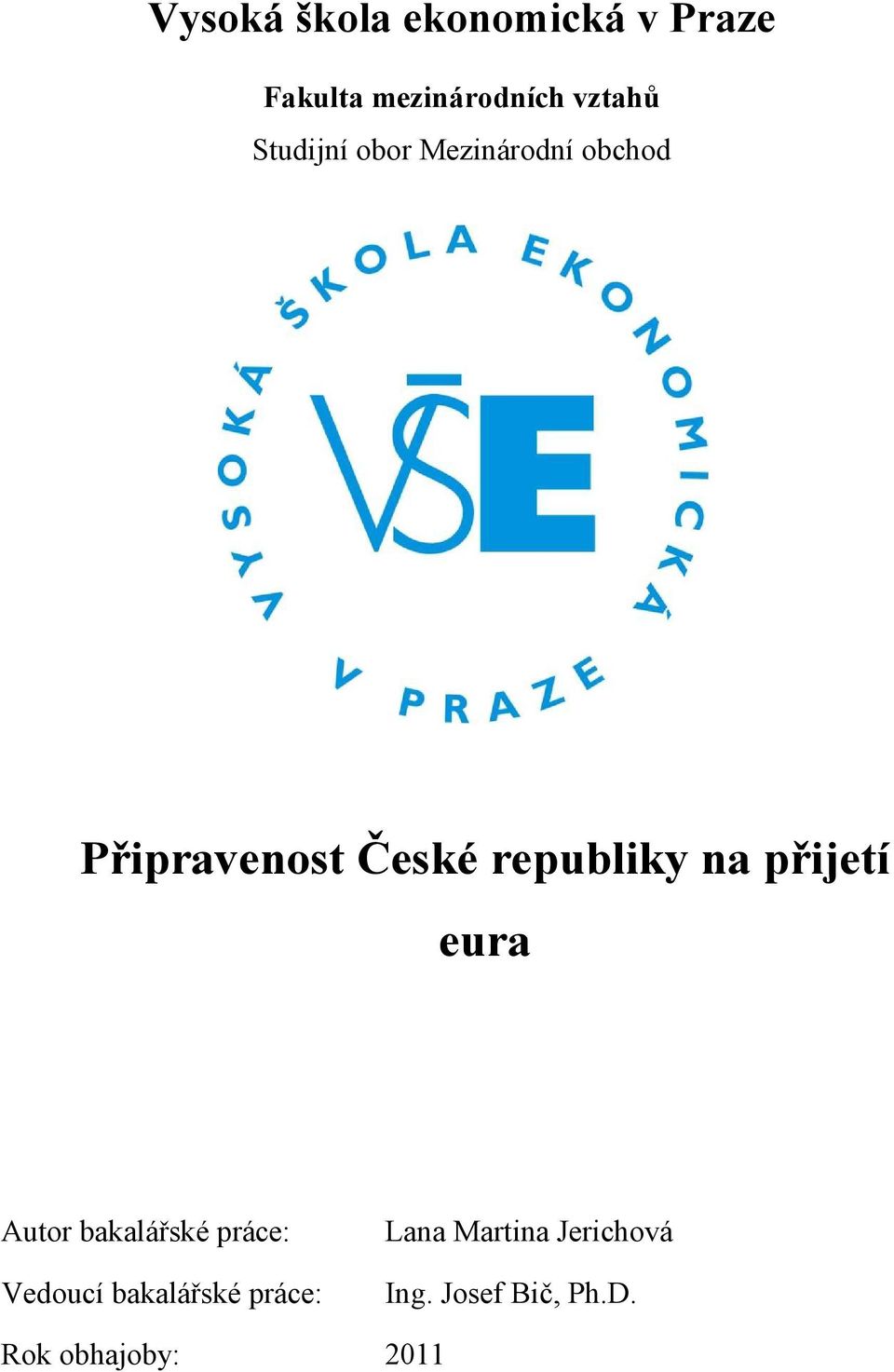 přijetí eura Autor bakalářské práce: Vedoucí bakalářské