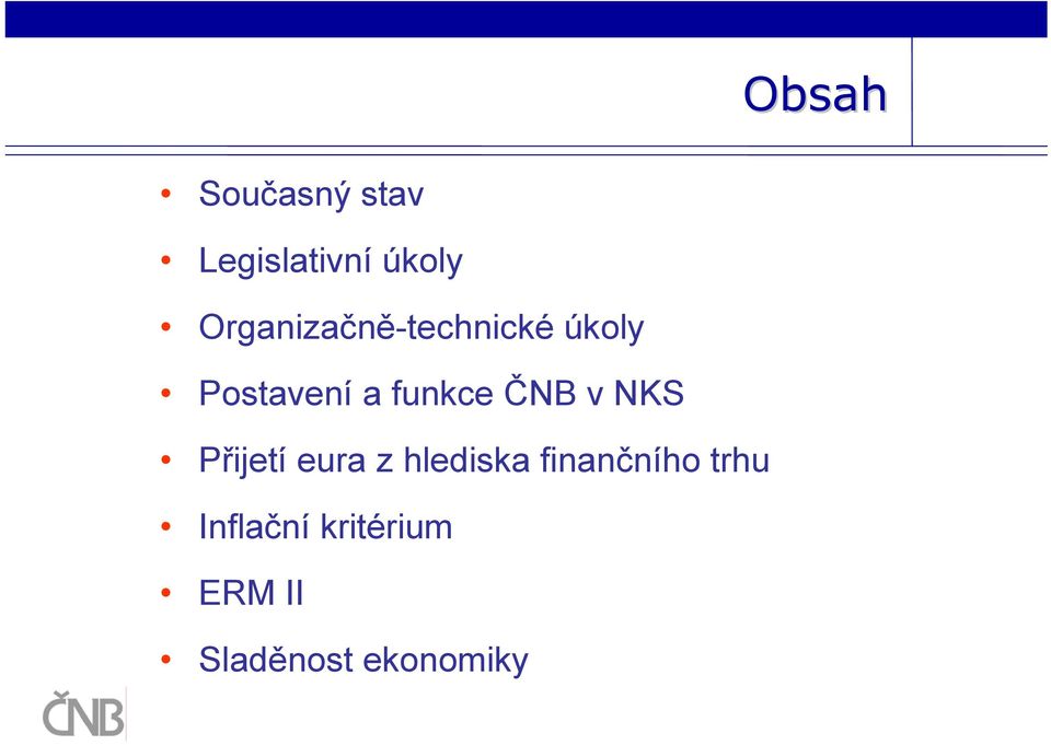 funkce ČNB v NKS Přijetí eura z hlediska