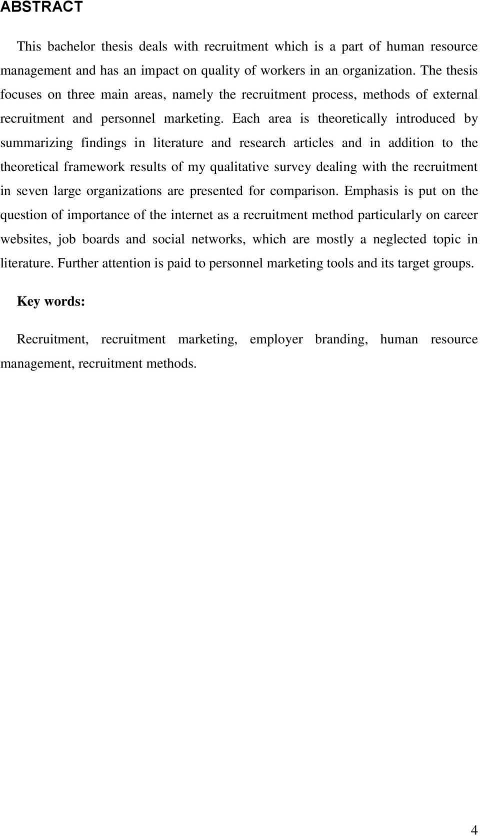 Each area is theoretically introduced by summarizing findings in literature and research articles and in addition to the theoretical framework results of my qualitative survey dealing with the