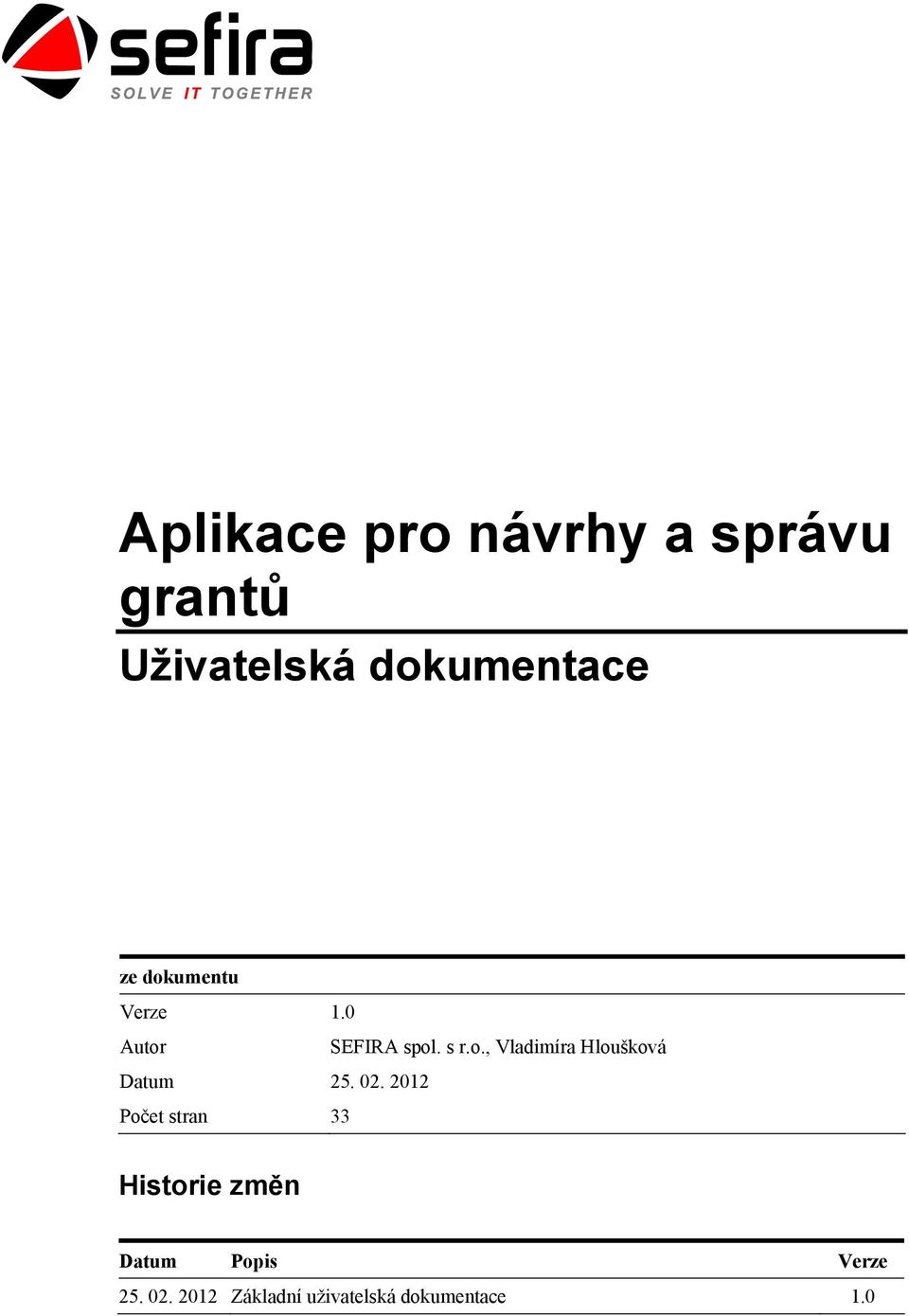 02. 2012 Počet stran 33 Historie změn Datum Popis Verze 25.