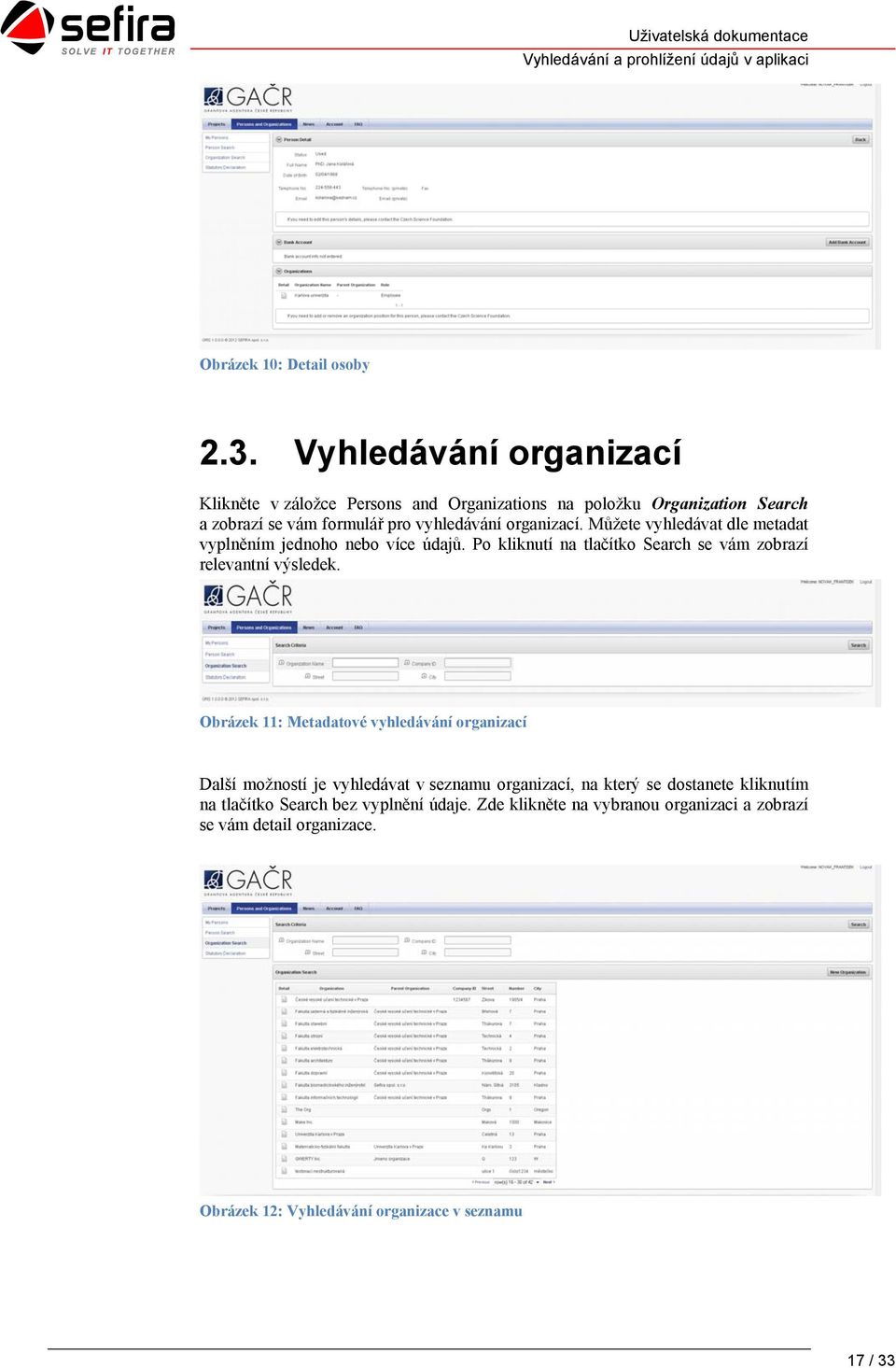 Můžete vyhledávat dle metadat vyplněním jednoho nebo více údajů. Po kliknutí na tlačítko Search se vám zobrazí relevantní výsledek.