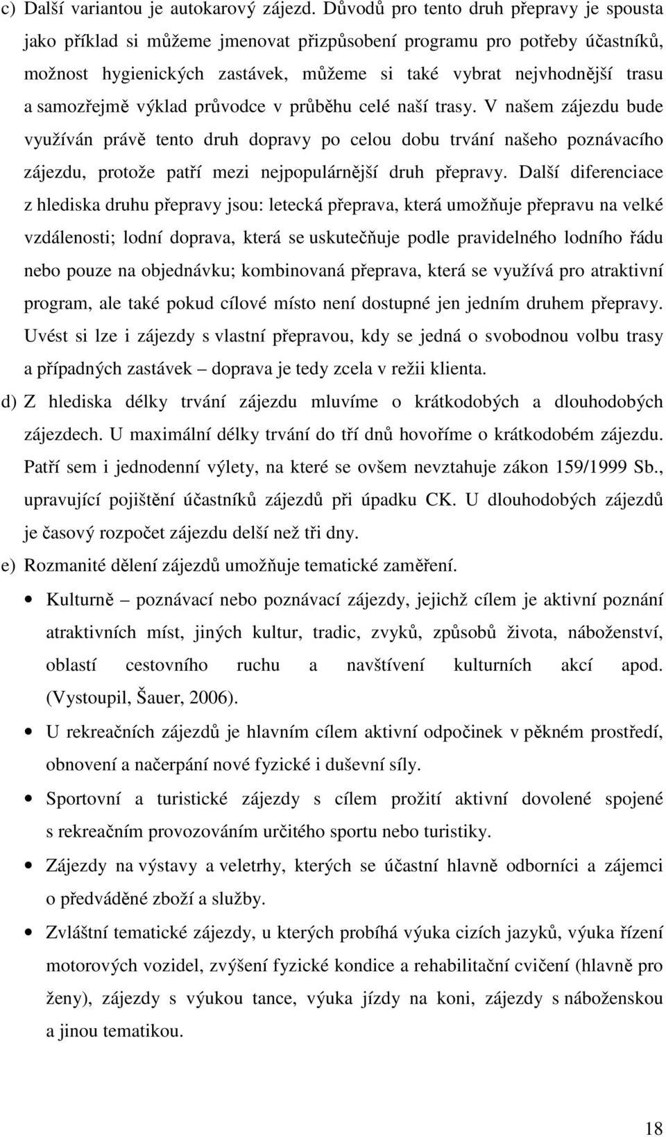 samozřejmě výklad průvodce v průběhu celé naší trasy.