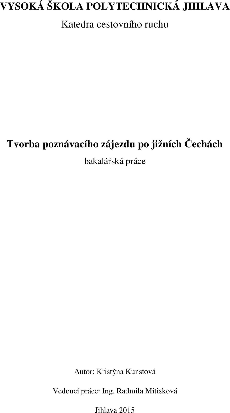 jižních Čechách bakalářská práce Autor: Kristýna