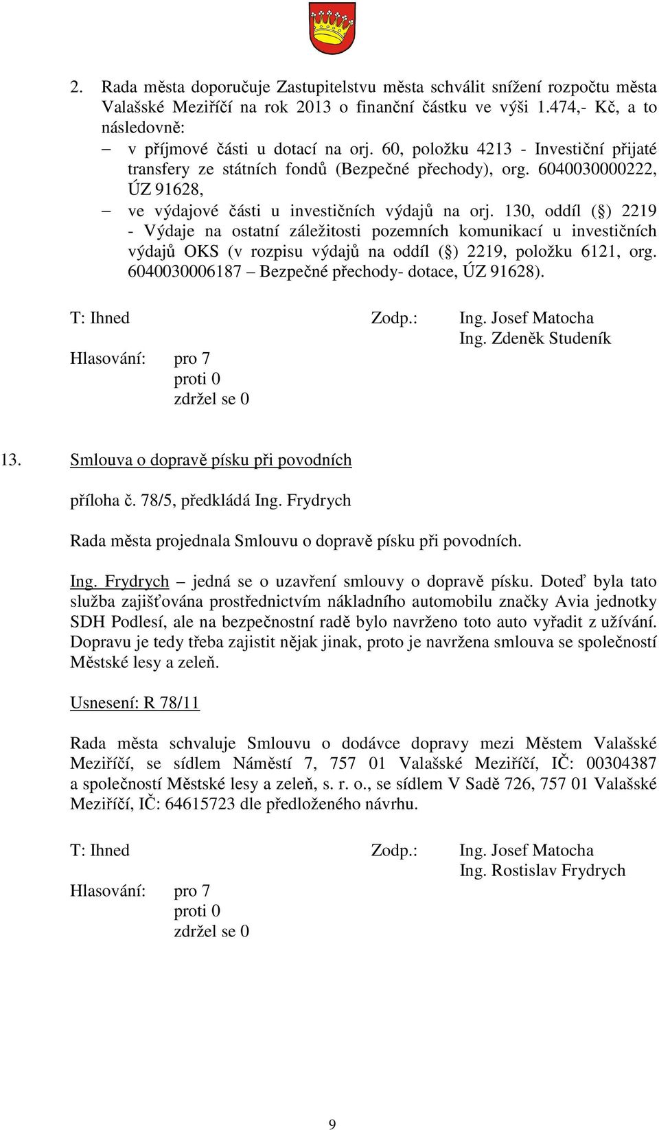 130, oddíl ( ) 2219 - Výdaje na ostatní záležitosti pozemních komunikací u investičních výdajů OKS (v rozpisu výdajů na oddíl ( ) 2219, položku 6121, org.